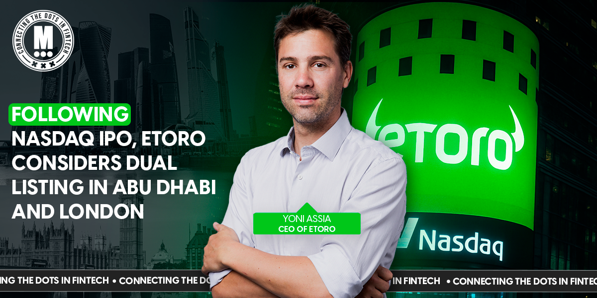 Following Nasdaq IPO, eToro Considers Dual Listing in Abu Dhabi and London